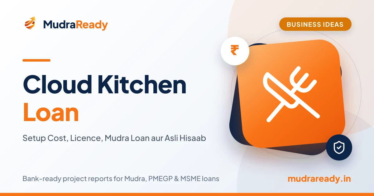 Cloud Kitchen Loan: Setup Cost, Licence, Mudra Loan aur Asli Hisaab (2026 Guide)