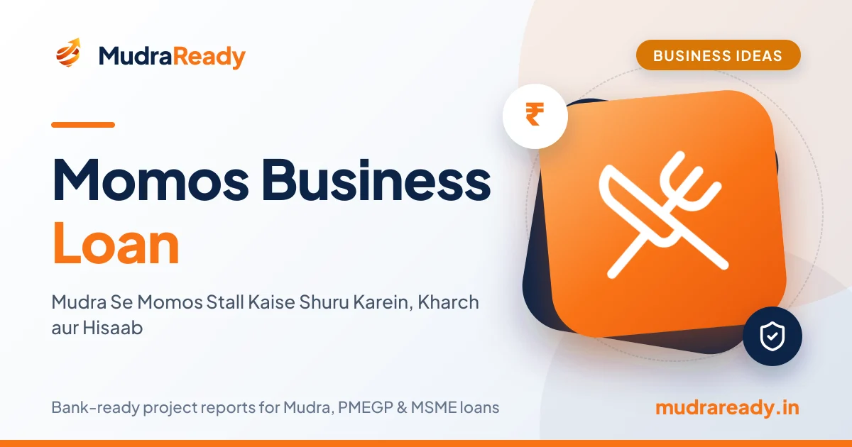 Momos Business Loan: Mudra Se Momos Stall Kaise Shuru Karein, Kharch aur Hisaab (2026 Guide)