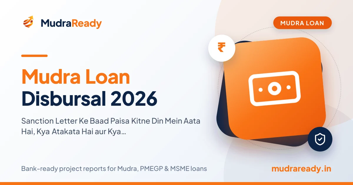 Mudra Loan Disbursal 2026: Sanction Letter Ke Baad Paisa Kitne Din Mein Aata Hai, Kya Atakata Hai aur Kya Karein