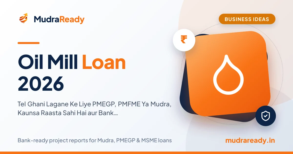 Oil Mill Loan 2026: Tel Ghani Lagane Ke Liye PMEGP, PMFME Ya Mudra, Kaunsa Raasta Sahi Hai aur Bank Kya Dekhta Hai